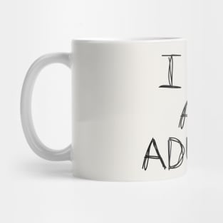 I Am An Adult! Mug